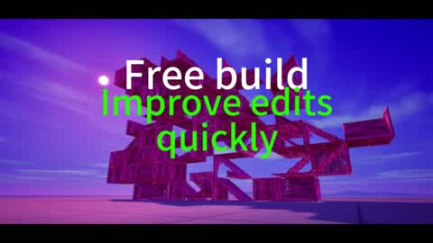 Free build | Improve edits quickly