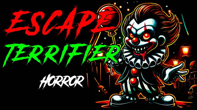 ESCAPE TERRIFIER [HORROR]