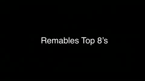 Remables Top 8's