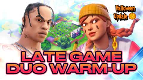 LATE GAME DUO WARM-UP (🎃-Update)