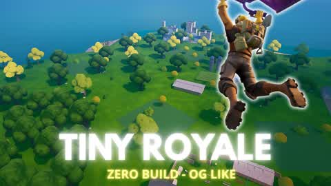 🔥 TINY ROYALE - ZERO BUILD 🔥