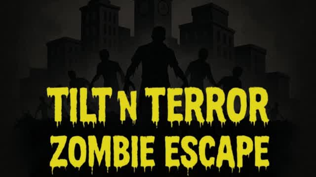 Tilt n Terror Zombie Escape