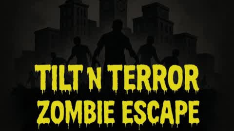 Tilt n Terror Zombie Escape