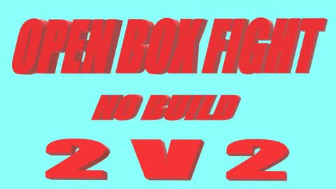 OPEN BOX FIGHT NO BUILD 2v2