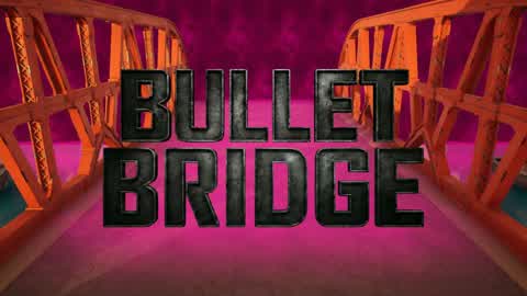 BULLET BRIDGE