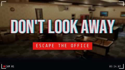 Don't Look Away - Escape the Office