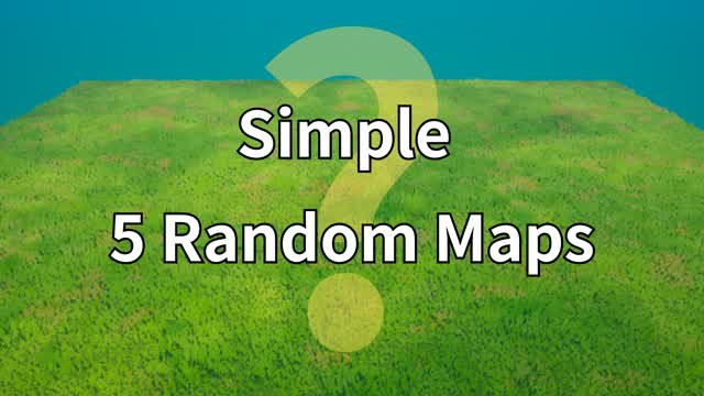 Simple 5 Random Maps
