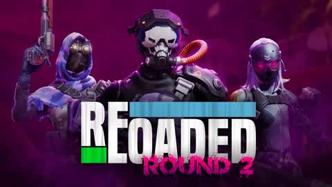 RELOADED Round 2