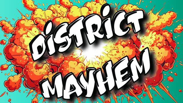 Capture 1 – District Mayhem