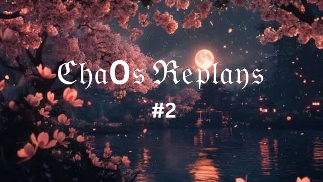 Chaos Replays #2