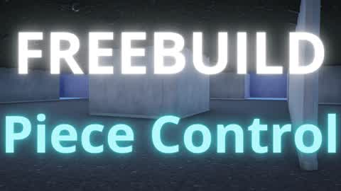 Piece Control Freebuild🎯