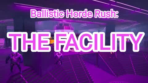 Ballistic Horde Rush: THE FACILITY