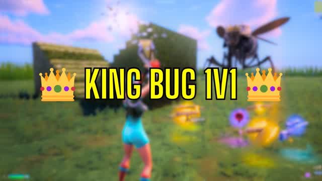👑 KING BUG 1V1 [EASTER EGG]