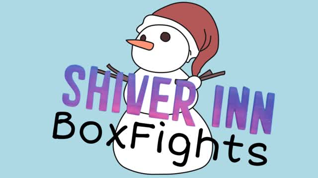 Shiver-Inn BoxFights