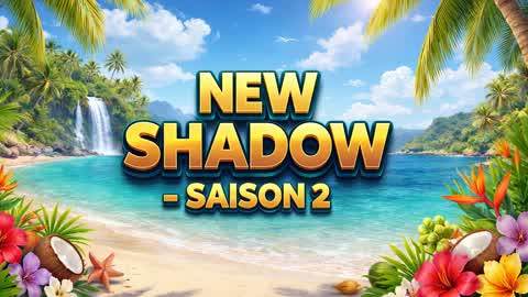NEW - SHADOW SAISON 2 🏝