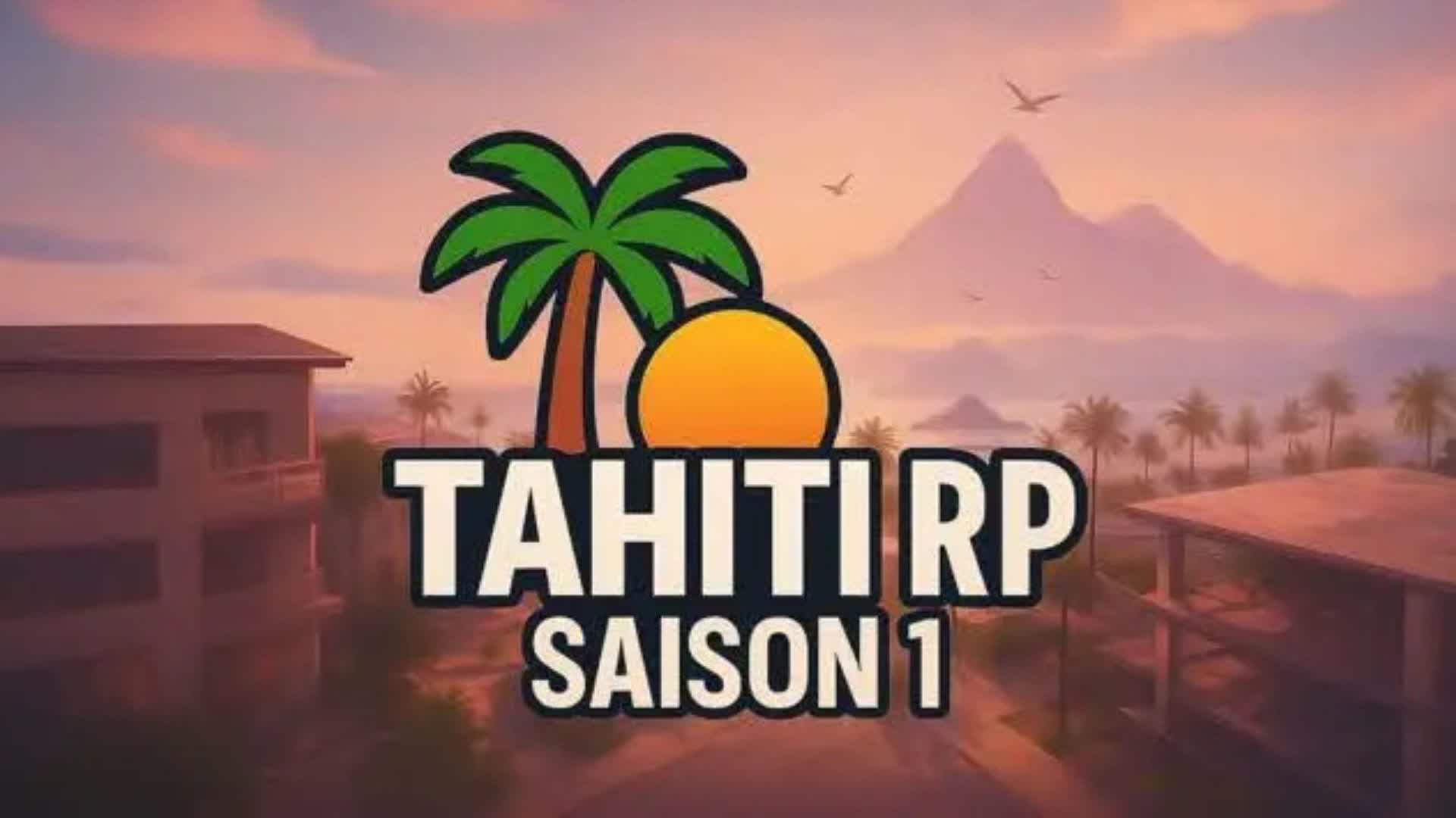 🌄 TAHITI RP S1 🌆