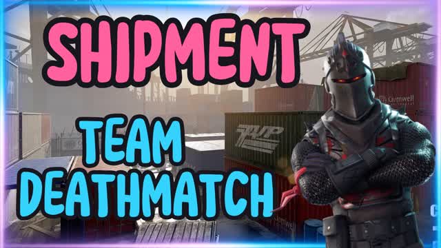 Shipment Team Deathmatch