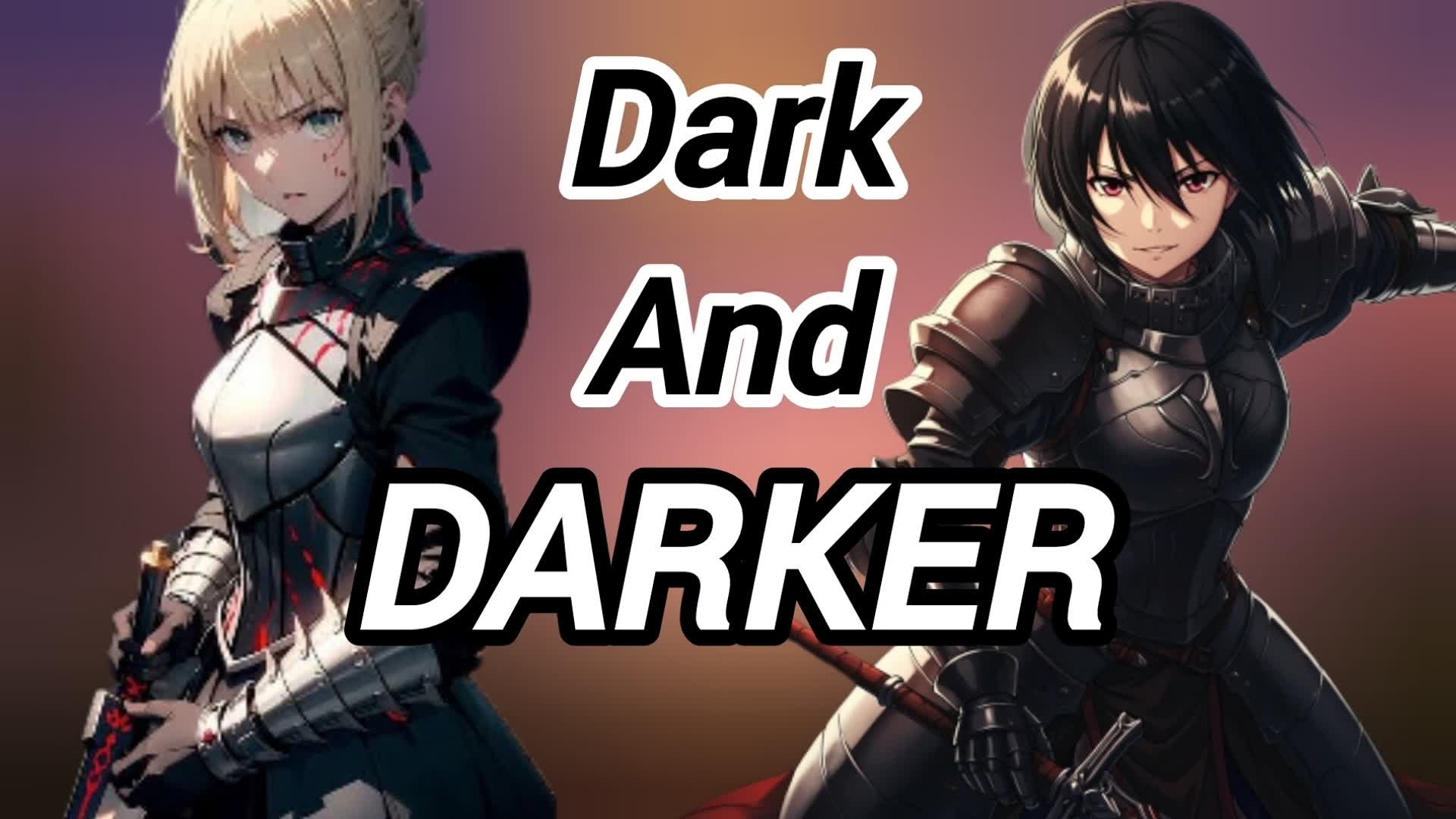Dark and DARKER