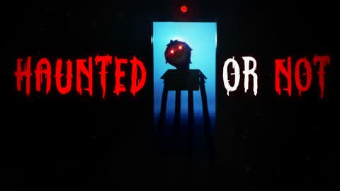 Haunted Or Not [Horror]