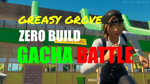 ZERO BUILD GACHA BATTLE in GREASY GROVE