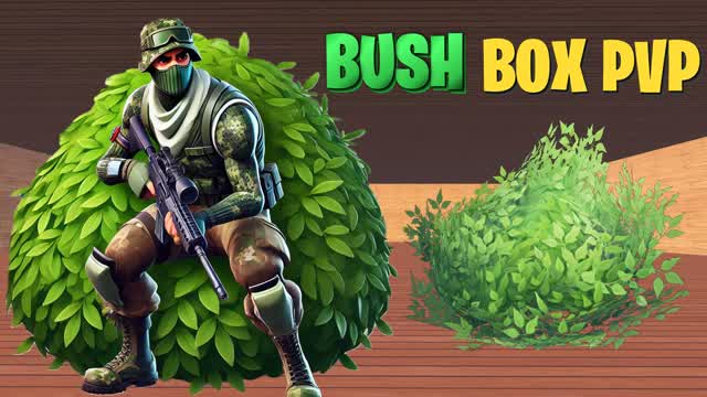 BUSH BOX PVP📦