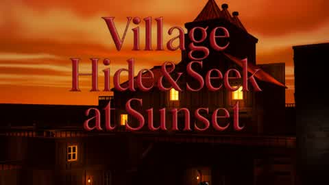 Village hide&Seek during Sunset