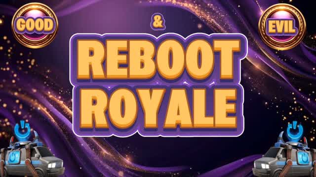 Reboot Royale - Good & Evil
