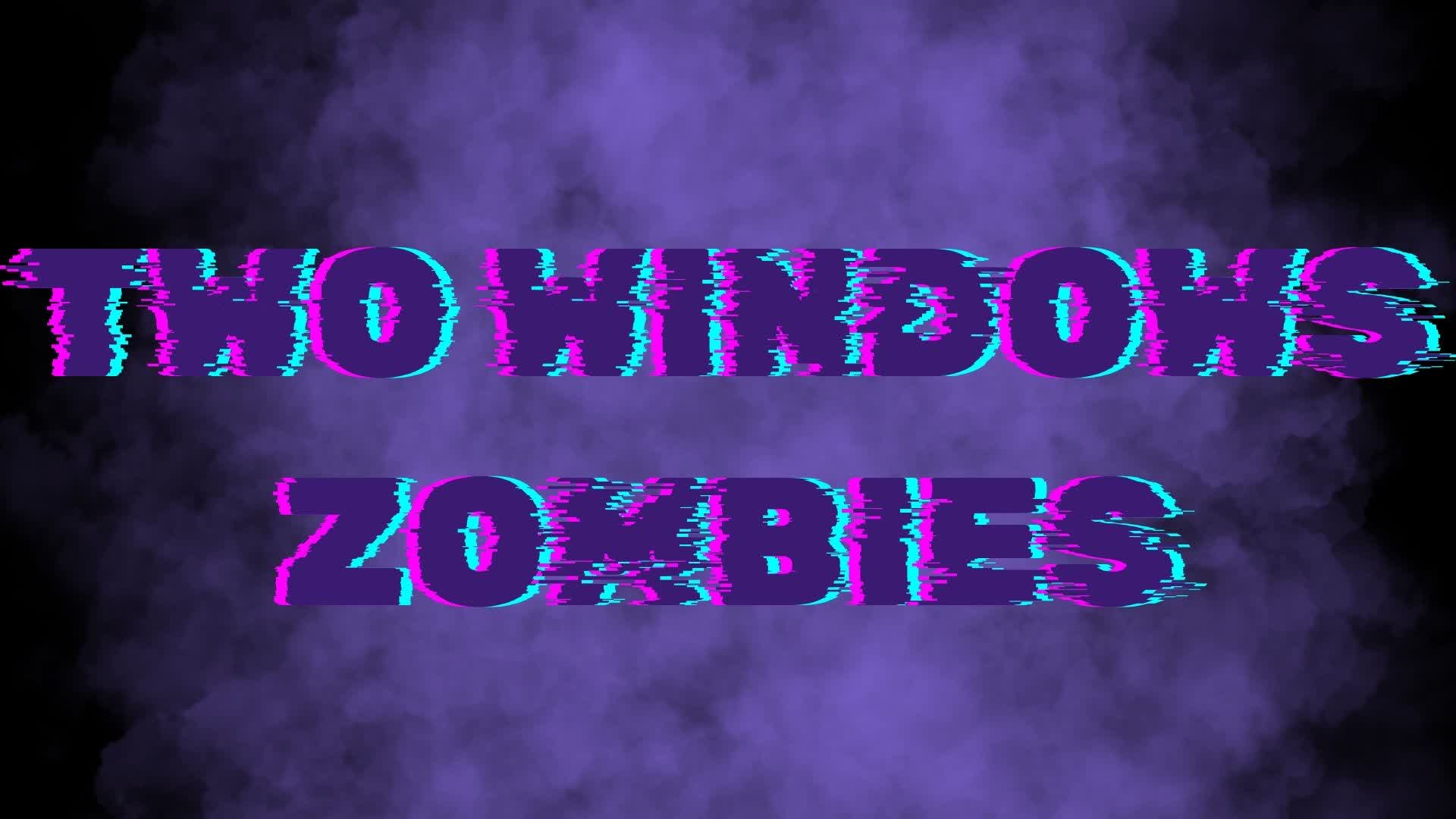 Two Windows Zombies