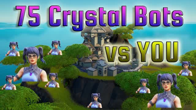 75 Crystal Bots versus you