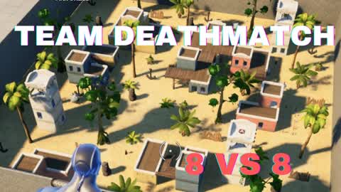 TEAM DEATHMATCH 8V8