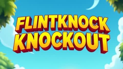 FLINTKNOCK KNOCKOUT 💫💥