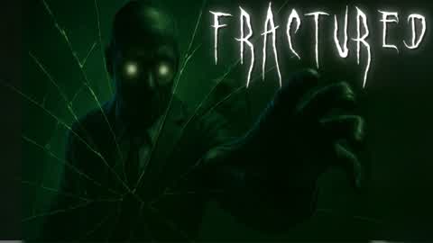 FRACTURED [HORROR]