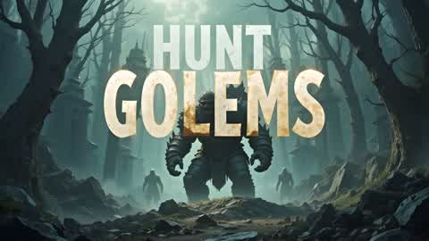 HUNT GOLEMS