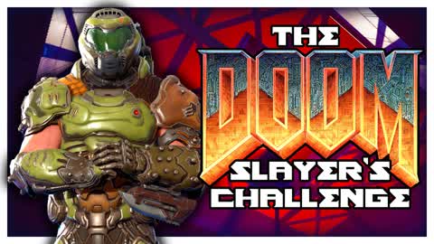 The DOOM SLAYER'S Challenge 2.0