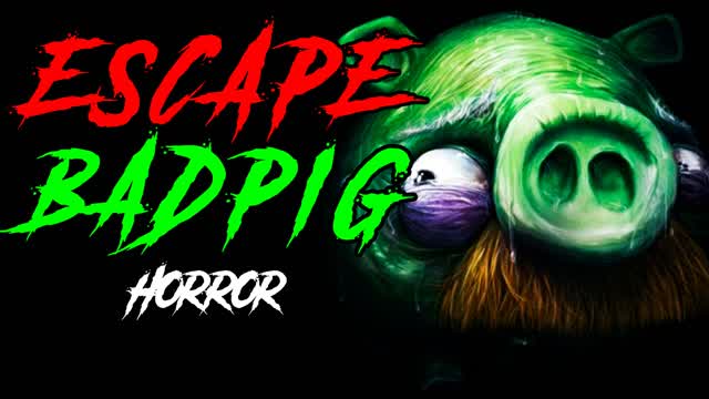 ESCAPE BAD PIG [HORROR]