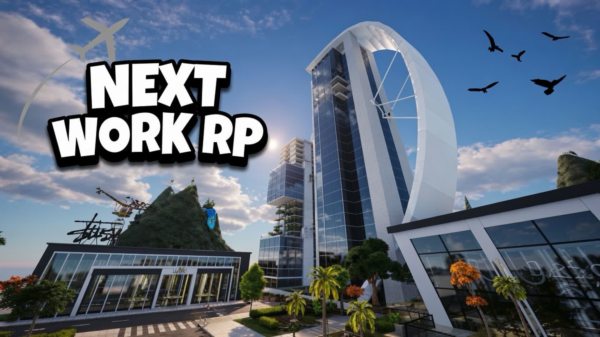 NEXT WORK RP 🏙️