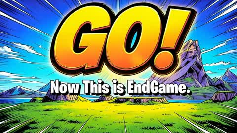 GO! Now This is EndGame.