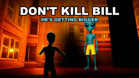 Don't Kill Bill: Alien Invasion Survival