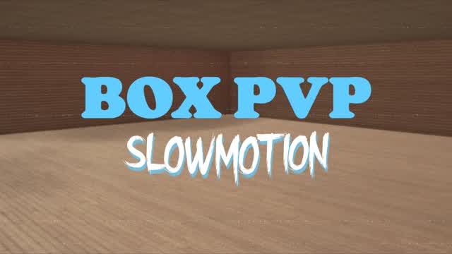 SLOWMOTION Box PvP