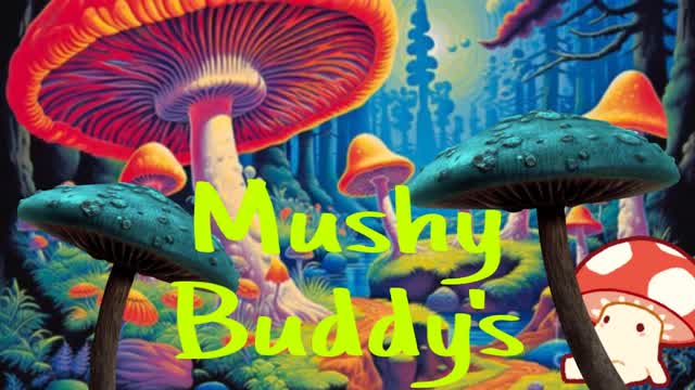 Mushy Buddys!!!