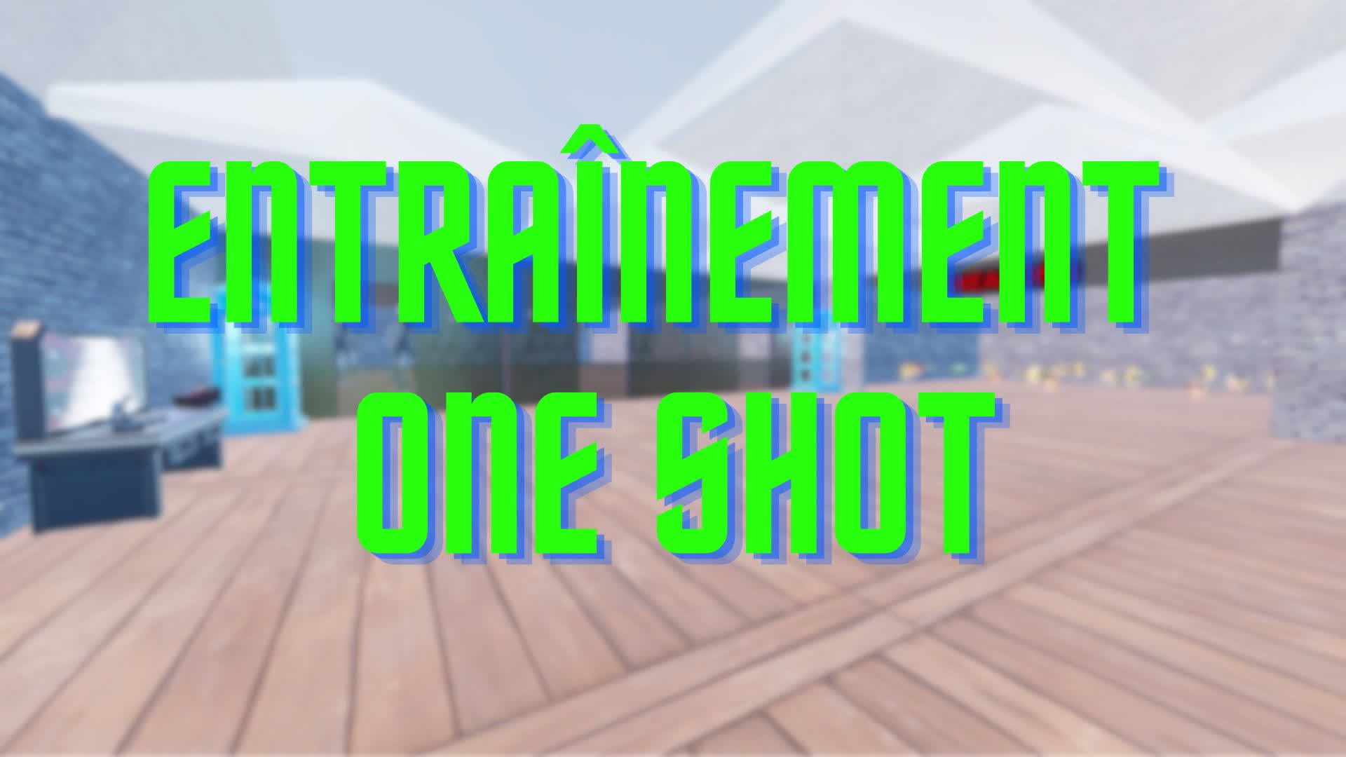 💥 ONE SHOT ONLY [ENTRAÎNEMENT]