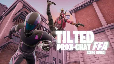 TILTED PROX-CHAT FFA (ZERO BUILD)