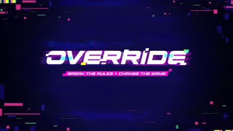 OVERRIDE BREAK THE RULES CHANGE THE GAME