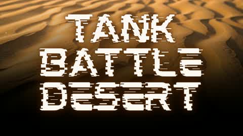 TANK BATTLE DESERT!