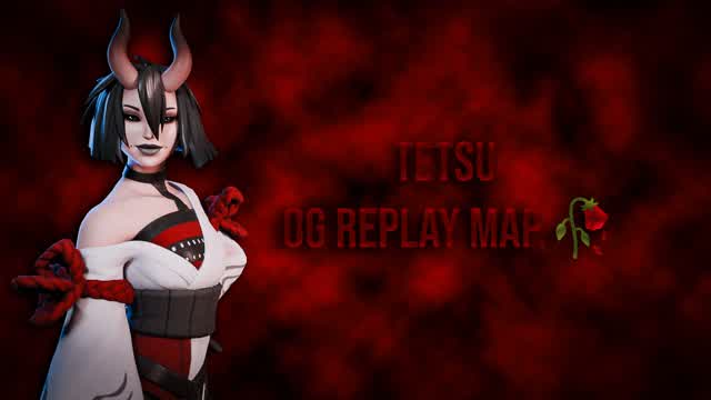 Tetsu Og Replay Map.🥀