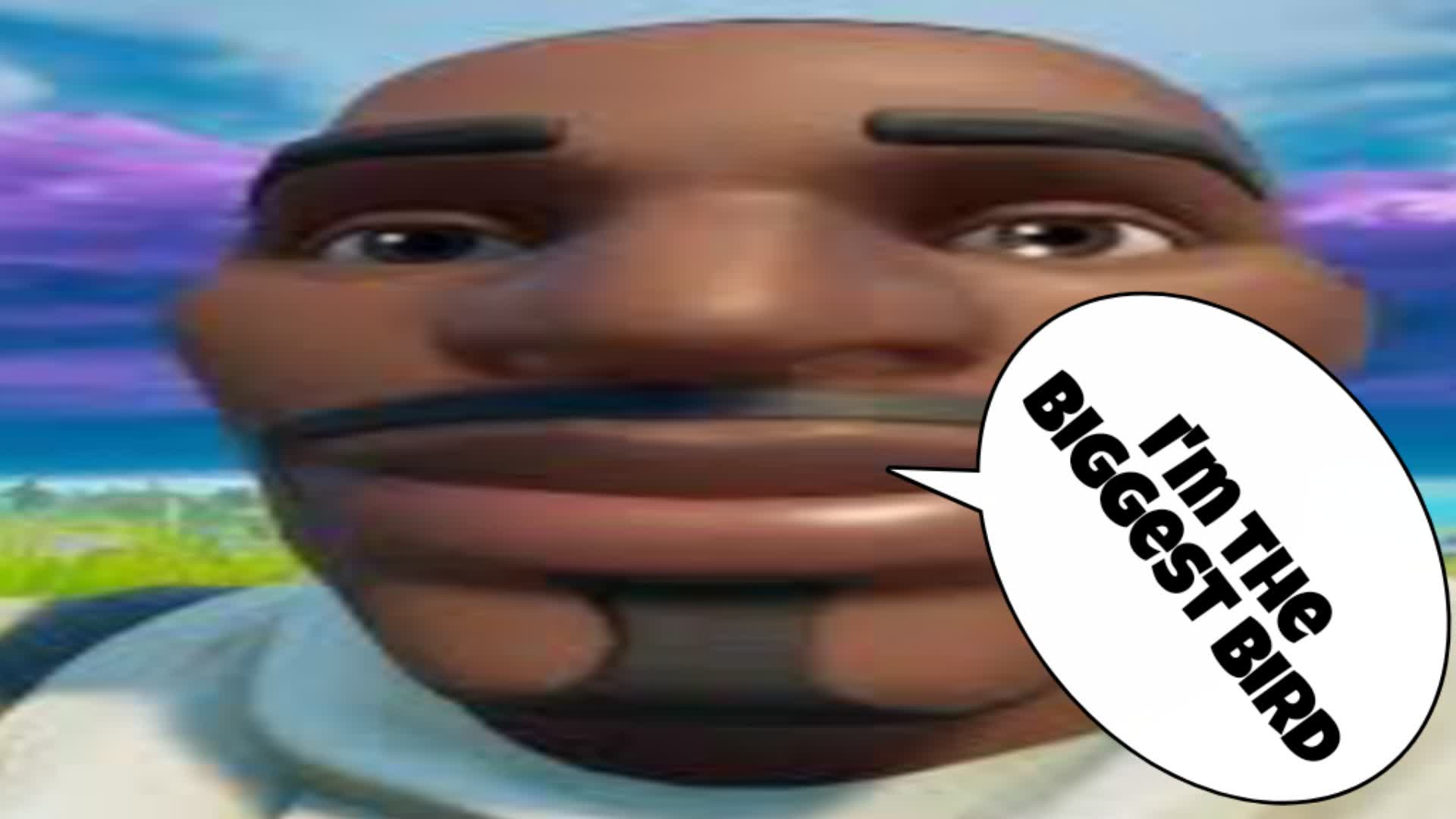 Im The Biggest Bird Free For All 1203 8218 7163 By Idxley Fortnite GG Im The Biggest Bird Free For All 1203 8218 7163 By Idxley Fortnite GG