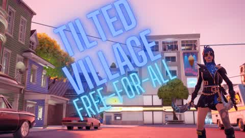 Tilted Village Free-For-All