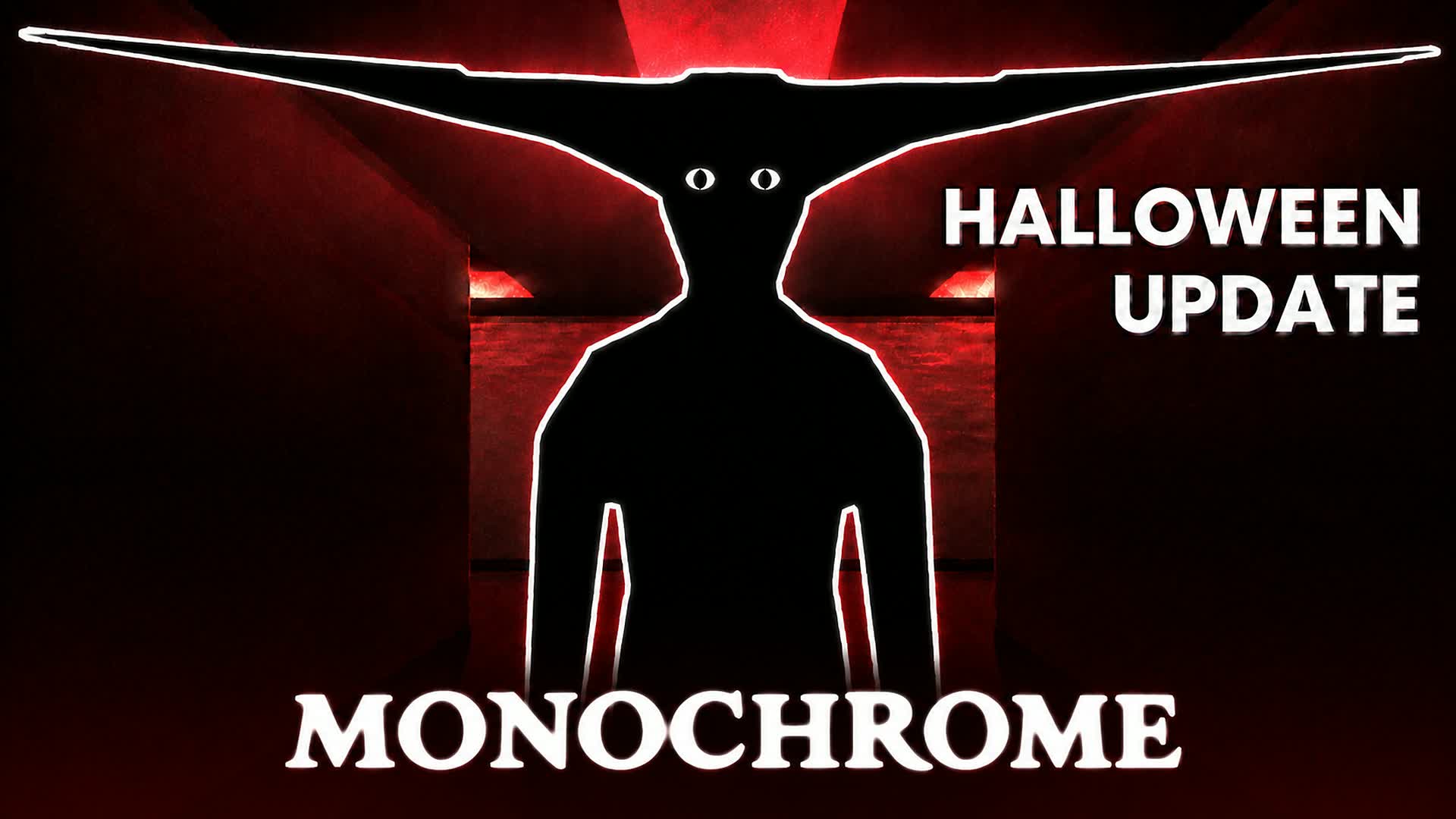MONOCHROME {HORROR}🎃HALLLOWEEN UPDATE🎃