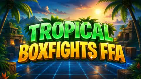 Tropical  Boxfights FFA🌴