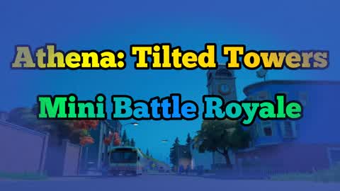 Athena: Tilted Towers Mini Battle Royale